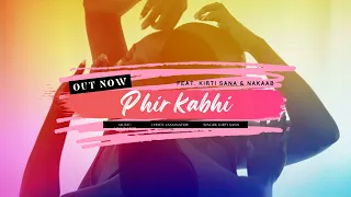Jaxxinator - Phir Kabhi (Feat. Kirti Sana & @nakaab_) [Official Audio]