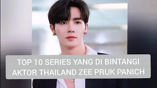 TOP 10 SERIES YANG DI BINTANGI ZEE PRUK PANICH