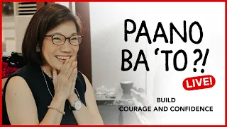 Build COURAGE & CONFIDENCE | Paano Ba 'To, Live! Vol. 11 with Dr. Joanna Herrera