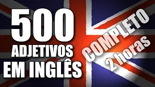 500 Adjetivos Mais Usados em Inglês com Tradução Português e exemplos - Completo