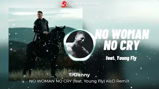 T. Danny - NO WOMAN NO CRY (feat. Young Fly) KisD RemiX