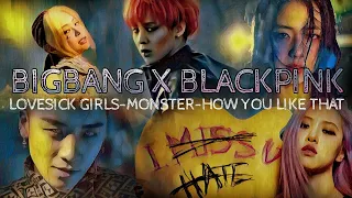 | MASHUP | BIGBANG X BLACKPINK - MONSTER X HOW YOU LIKE THAT X LOVESICK GIRLS