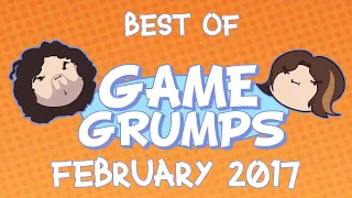 Best of Game Grumps - February 2017