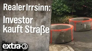 Realer Irrsinn: Investor kauft Straße   | extra 3 | NDR