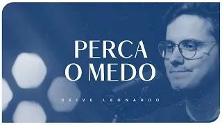 Perca o medo | Deive Leonardo