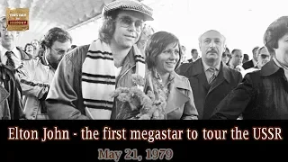 May 21, 1979 Elton John's tour of the USSR puts the first cracks in the Iron Curtain