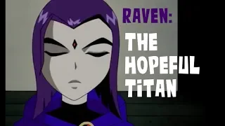 Exploring Raven - The Hopeful Titan (Teen Titans)