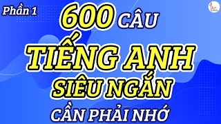 Phần 1 - 600 Câu Tiếng Anh Siêu Ngắn Cần Phải Nhớ | Lizenglish