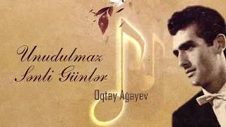 Oqtay Ağayev — Unudulmaz Sənli Günlər (Rəsmi Audio)