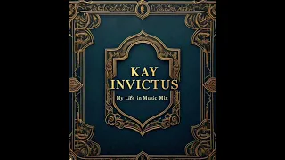 Kay Invictus   My Life in Music Mix