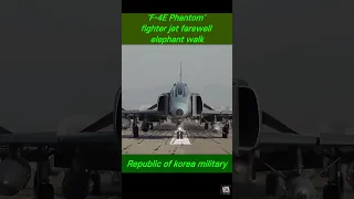 'F-4E Phantom' fighter jet farewell elephant walk  #F-4E #Phantom #팬텀 #공군 #elephantwalk  #shorts
