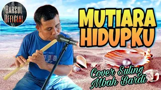 Mutiara Hidupku~Cover Suling Mbah Bardi