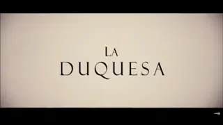 LA DUQUESA - Tráiler Español