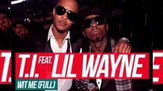 T.I. ft Lil Wayne - Wit Me (Video) Released