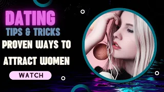 Proven Tips on How to Attract Women Like a Magnet | Dating Tips & Tricks 2022