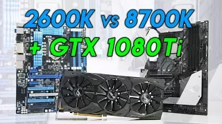 i7-8700K vs i7-2600K Will A GTX 1080 Ti Make A Difference!?