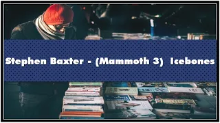Stephen Baxter Mammoth 3 Icebones Audiobook