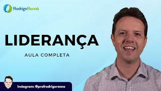 Liderança - Aula Completa - Prof. Rodrigo Rennó