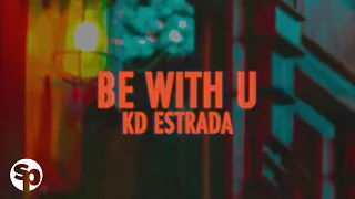 KD Estrada - Be With U (Lyrics)