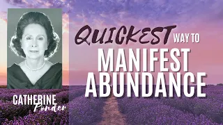 The QUICKEST way to manifest abundance - Catherine Ponder