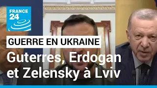 Guerre en Ukraine : Guterres, Erdogan et Zelensky se rencontrent à Lviv ce jeudi • FRANCE 24