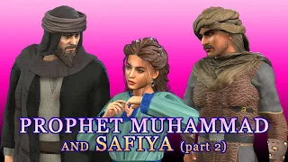 Prophet Muhammad and Safiya (Part 2)
