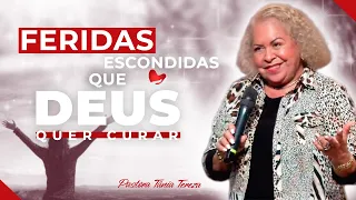 FERIDAS ESCONDIDAS QUE DEUS QUER CURAR | PASTORA TÂNIA TEREZA