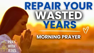 God will REPAIR Your WASTED Years (Pray with Jesus Everyday)