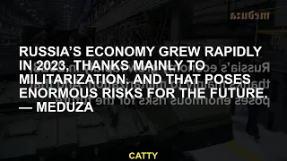 Russia’s economy grew rapidly in 2023, thanks mainly to militarization. And that poses enormous risk