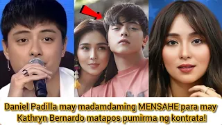 Daniel Padilla may madamdaming MENSAHE para may Kathryn Bernardo matapos pumirma ng kontrata!