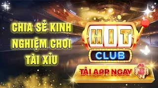 Hitclub | Cách chơi tài xỉu hit club luôn thắng |  Mẹo soi cầu tài xỉu hitclub cực hay | HITCLUB