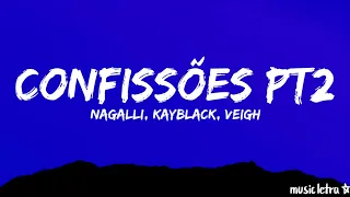 NAGALLI - CONFISSÕES PT2 (Letra/Legendado) Feat. KAYBLACK & VEIGH