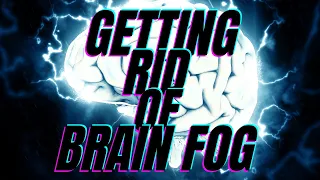 How to get rid of brain fog. Long Covid.