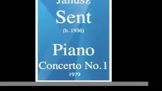 Janusz Sent (b. 1936) : Piano Concerto No. 1 in E-flat (1979)