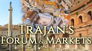 A Tour and History of Trajan's Forum & Markets