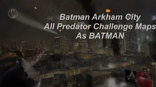 Batman Arkham City: All Predator Challenge Maps As Batman