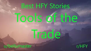 Best HFY Reddit Stories: Tools of the Trade (r/HFY)