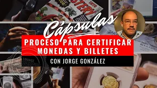 Proceso para certificar monedas y billetes con Jorge González