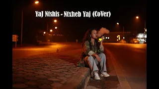 Yaj Ntshis  -Txhaij Lauj(CoverBy) Ntxheb Yaj