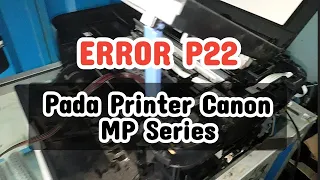 Service Error P22 Pada Printer Canon Yang Menggunakan Scanner