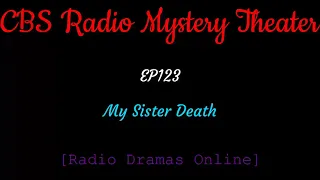 CBS Radio Mystery Theater  | ep 123 | My Sister Death |