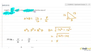 If `sin theta = 12/13` and `theta` lies in the second quadrant, find the value of `sec t