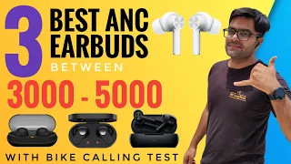 Best Calling Earbuds Between 3000 - 5000 with Bike Calling Test ⚡⚡ Top 3 ANC Earbuds Under 5000 ⚡⚡