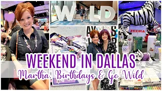 DALLAS WEEKEND 💜GO WILD💜MARTHA BIRTHDAY WEEKEND!