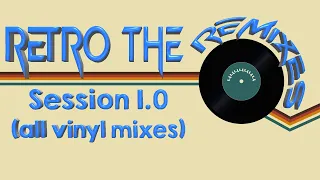 RETRO THE REMIXES session 1.0 ( all vinyl session )