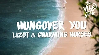 LIZOT & Charming Horses - Hungover You (Lyrics)