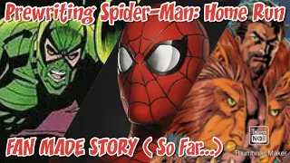 Prewriting Spider-Man: Home Run - FAN MADE STORY (So Far...)