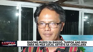 Bagong Museo sa Baguio, tampok ang mga obra ng mga local artists sa Cordillera
