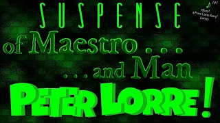 PETER LORRE "Of Maestro and Man" • SUSPENSE Best Episode • [improved sound quality]