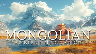 Mongolian - Serene Ambient Music - Ambient Meditation for Steppe Exploration
